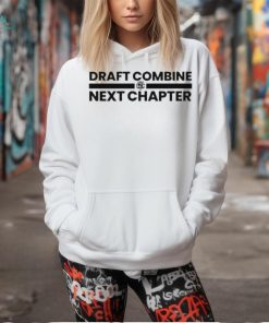 Official draft Combine Next Chapter Shirt, hoodie, sweater, long sleeve and tank top Official draft Combine Next Chapter Shirt