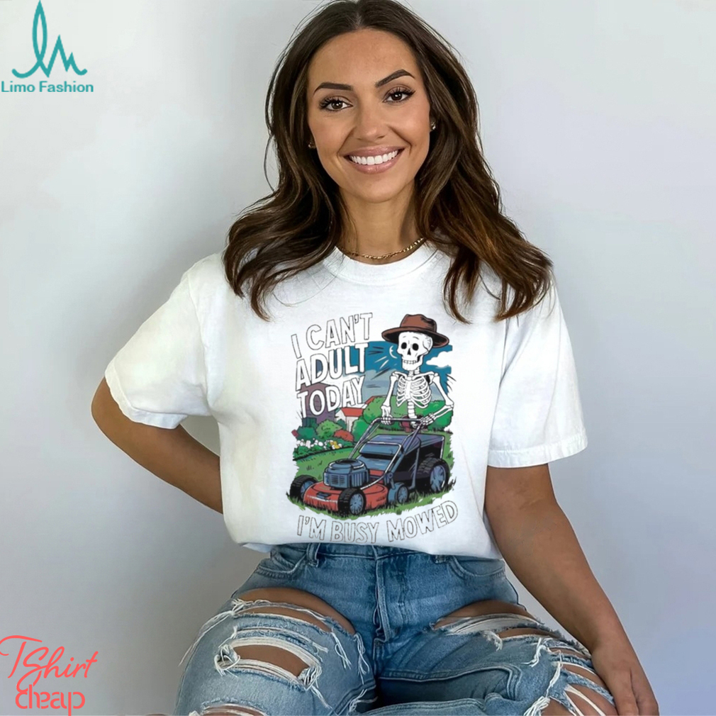 Official i Cant Adult Today Im Busy Mowed Fathers Day 2024 T shirt Official i Cant Adult Today Im Busy Mowed Fathers Day 2024 T shirt