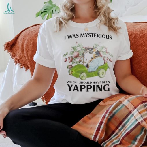 Official i Was Mysterious When I Should Have Been Yapping Shirt