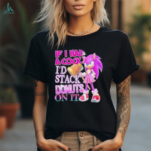 Official if I Had A Cock I’d Stack Donuts On It Shirt