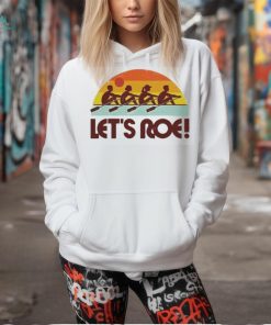 Official let’s Roe Sunrise Shirt