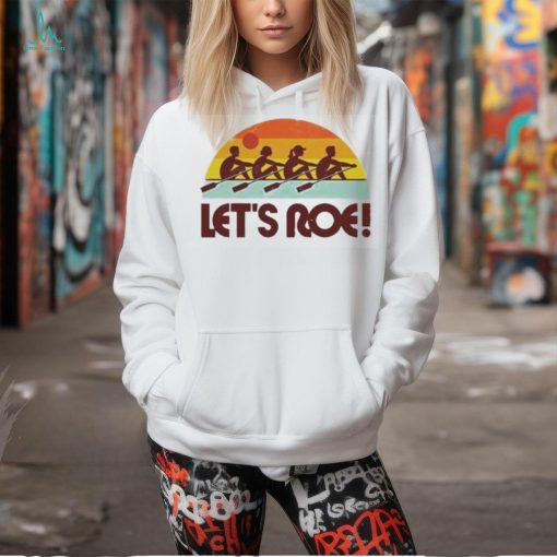 Official let’s Roe Sunrise Shirt
