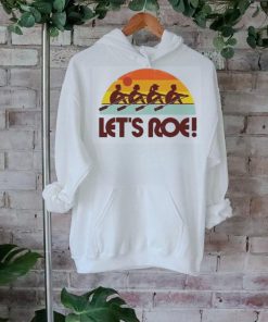Official let’s Roe Sunrise Shirt
