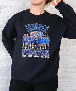 Official oKC Thunder Forever Not Just When We Win Signature Shirt