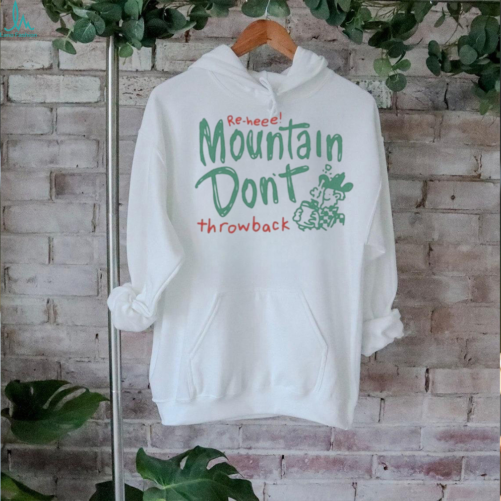 Official re Heee Mountain Don’t Throwback Shirt Official re Heee Mountain Don’t Throwback Shirt