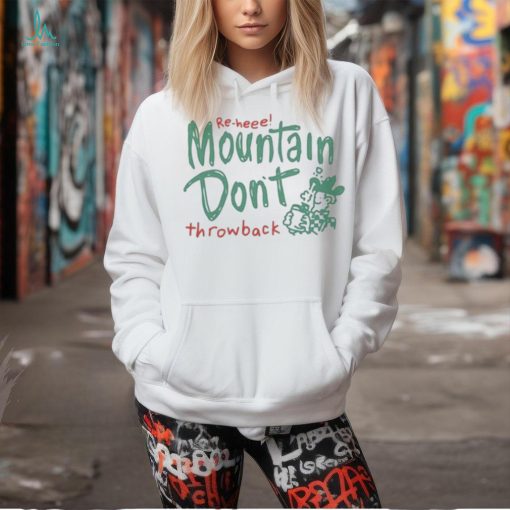 Official re Heee Mountain Don’t Throwback Shirt