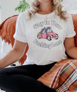 Official stay In Your Fucking Lane Shirt