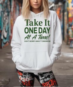 Official take It One Day At A Time Don’t Worry About Tomorrow Shirt