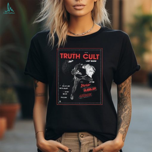 Official truth Cult Last Show Friday, May 24, 2024 Poster Shirt