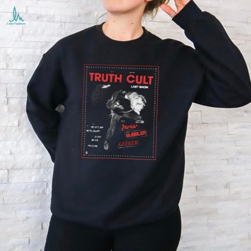 Official truth Cult Last Show Friday, May 24, 2024 Poster Shirt