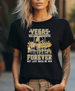 Official vegas Golden Knights Signature Forever Not Just When We Win Unisex T Shirt