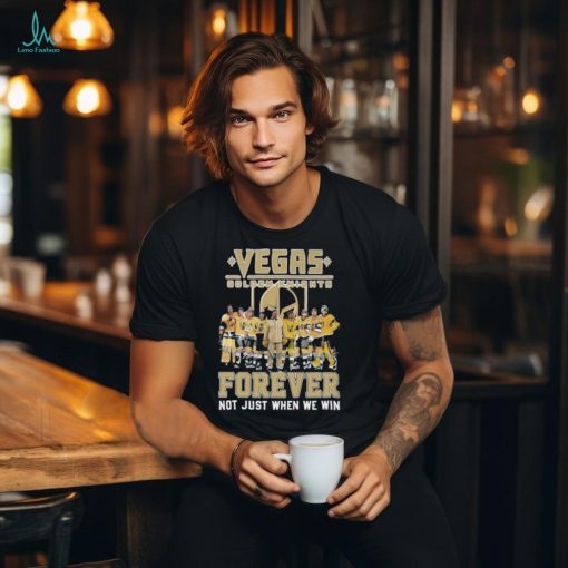 Official vegas Golden Knights Signature Forever Not Just When We Win Unisex T Shirt