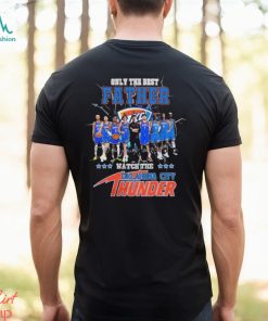 Oklahoma City Thunder Only Best Father Watch The Thunder Signatures shirt