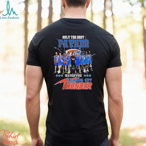 Oklahoma City Thunder Only Best Father Watch The Thunder Signatures shirt