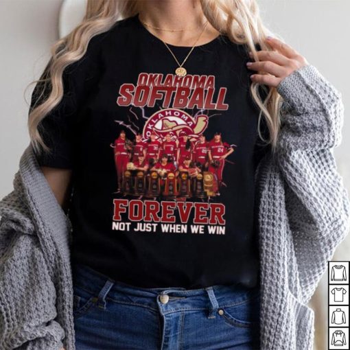 Oklahoma Sooners Softball Forever Fan Not Just When We Win Shirt