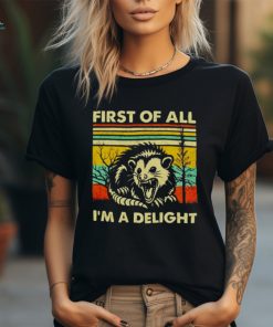 Opossum first of all i’m a delight vintage shirt