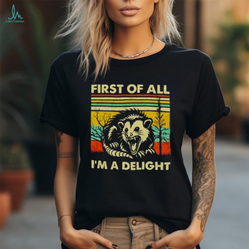 Opossum first of all i’m a delight vintage shirt