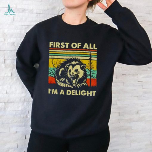 Opossum first of all i’m a delight vintage shirt