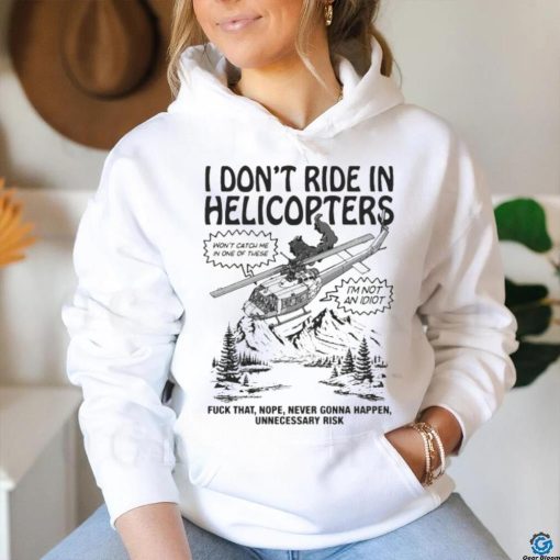 Original I Don’t Ride In Helicopters Shirt