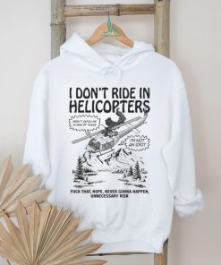 Original I Don’t Ride In Helicopters Shirt