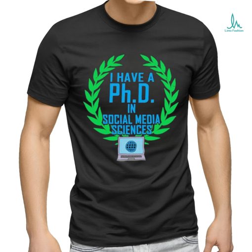 Original PhD In Social Media Sciences Laptop Shirt