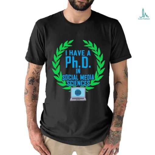 Original PhD In Social Media Sciences Laptop Shirt