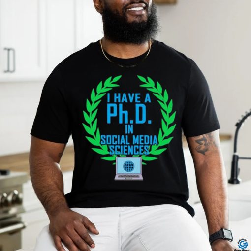 Original PhD In Social Media Sciences Laptop Shirt