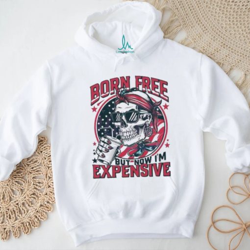 Original Skull Born Free But Now I’m Expensive 4th Of July 2024 Shirt