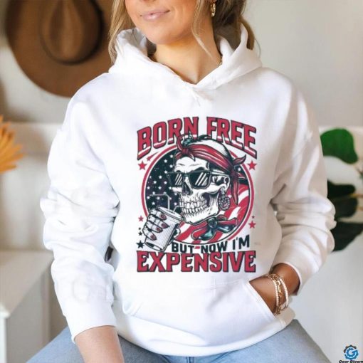 Original Skull Born Free But Now I’m Expensive 4th Of July 2024 Shirt