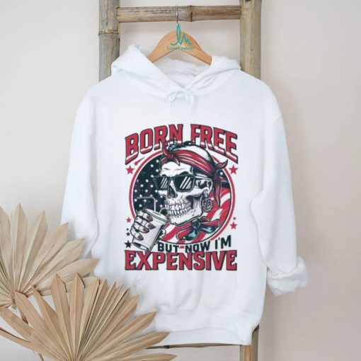 Original Skull Born Free But Now I’m Expensive 4th Of July 2024 Shirt