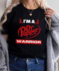 Original i’m a Dr Pepper Warrior shirt