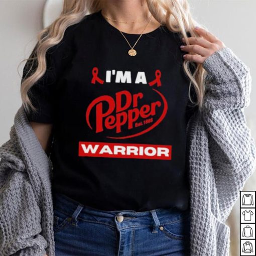 Original i’m a Dr Pepper Warrior shirt