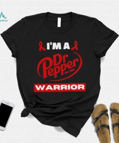 Original i’m a Dr Pepper Warrior shirt