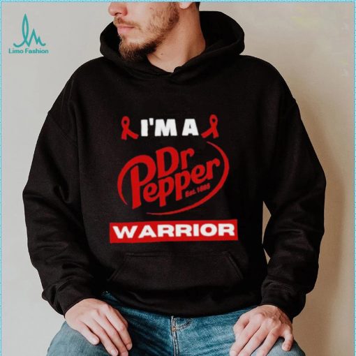 Original i’m a Dr Pepper Warrior shirt