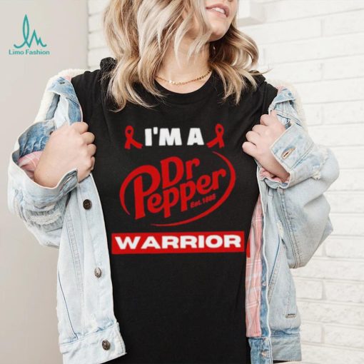 Original i’m a Dr Pepper Warrior shirt