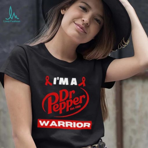 Original i’m a Dr Pepper Warrior shirt