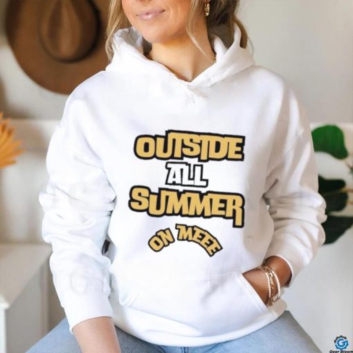 Outside all summer on me shirt