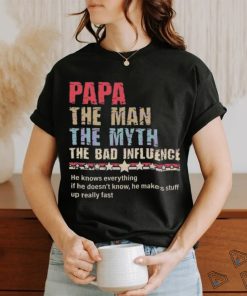 Papa the man the myth the bad influence 2024 shirt