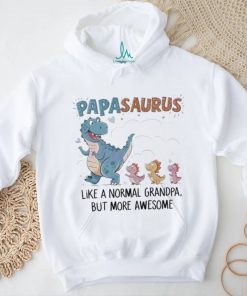 Papasaurus like a normal grandpa happy fathers day 2024 shirt