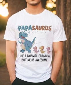 Papasaurus like a normal grandpa happy fathers day 2024 shirt