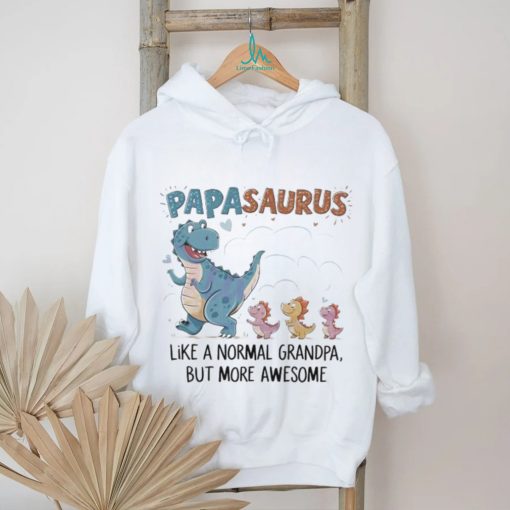 Papasaurus like a normal grandpa happy fathers day 2024 shirt