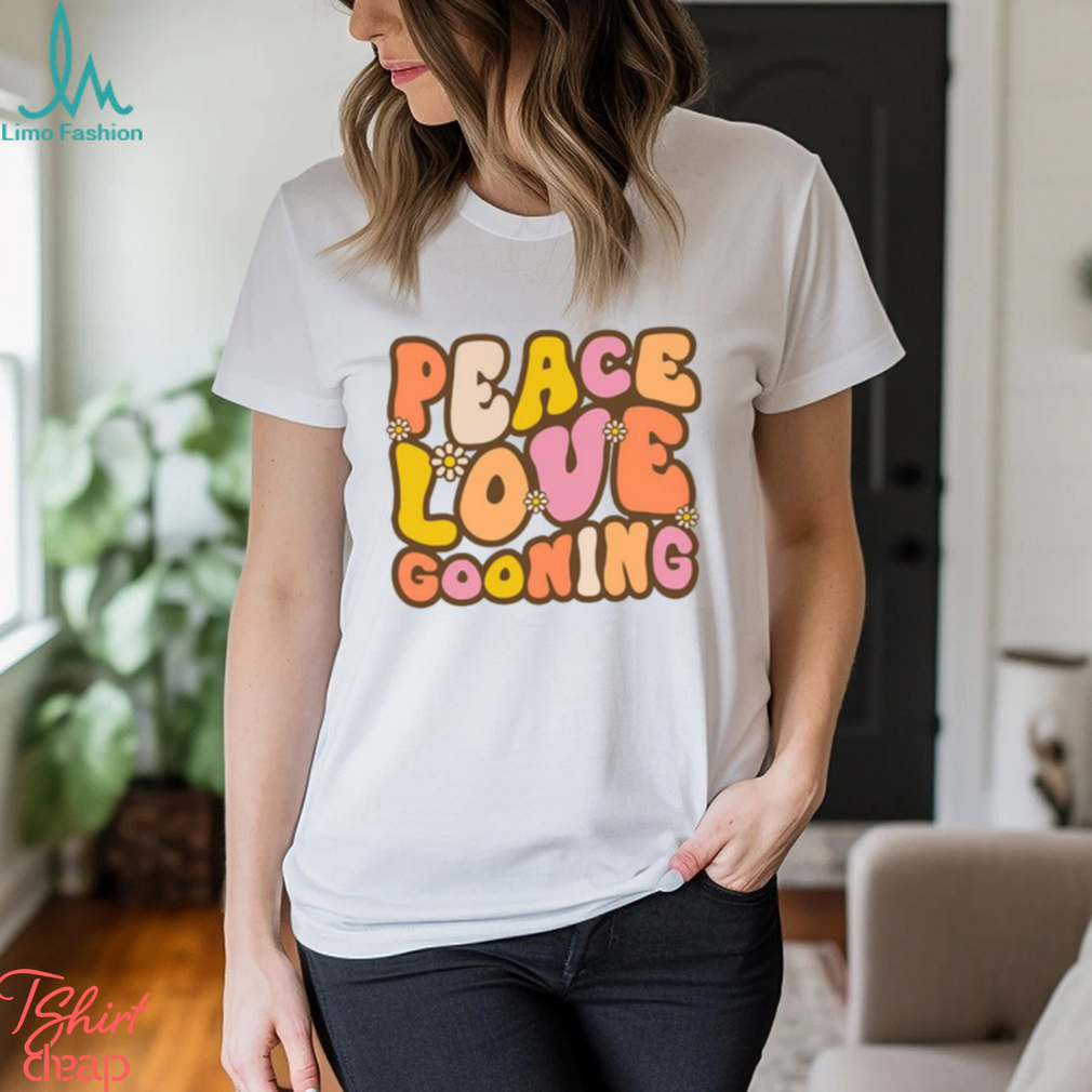 Peace, Love, Gooning T Shirt Peace, Love, Gooning T Shirt