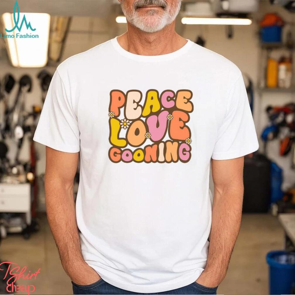 Peace, Love, Gooning T Shirt Peace, Love, Gooning T Shirt