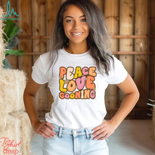 Peace, Love, Gooning T Shirt