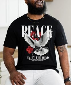 Peace ẹnouy the wind effort always pays off, and hard work leads to success shirt