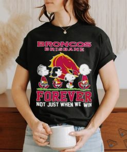 Peanuts Broncos Brisbane forever not just when we win shirt