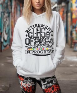 Personalized Retirement Class Of Countdown In Progress Teacher T Shirt