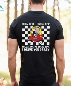 Photo Thanks For Tolerating Me Every Time I Drive You Crazy Shirt