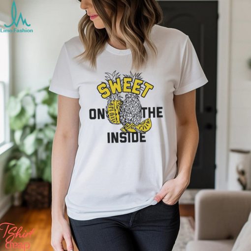 Pineapple sweet on the inside shirt