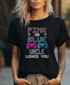 Pink Or Blue Uncle Loves You Video Game Gender Reveal T Shirt